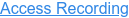 Access Recording