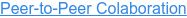 Peer-to-Peer Colaboration